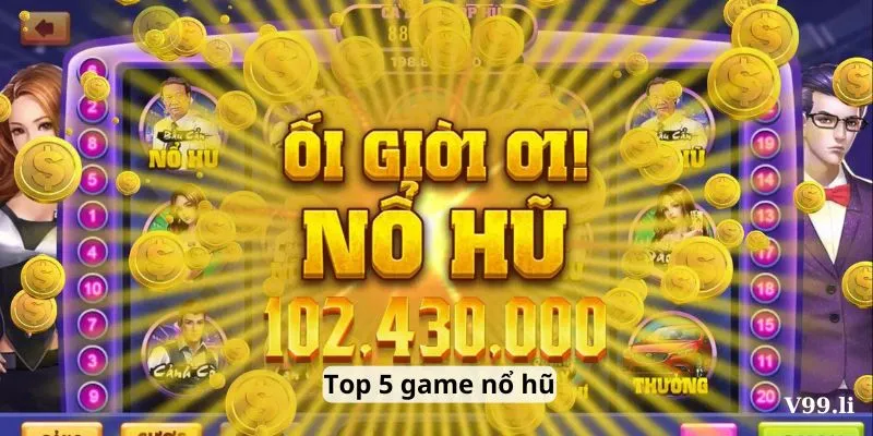 Top 5 game nổ hũ