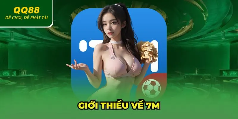 Giới thiệu về 7M