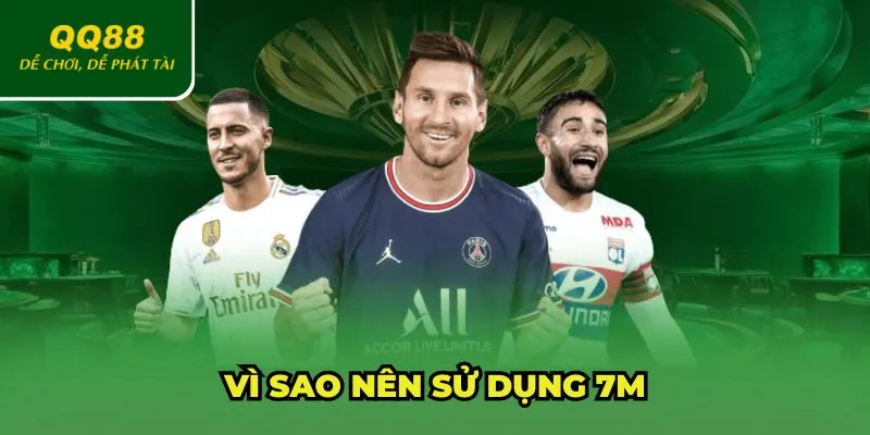 Những lý do nên sử dụng 7M
